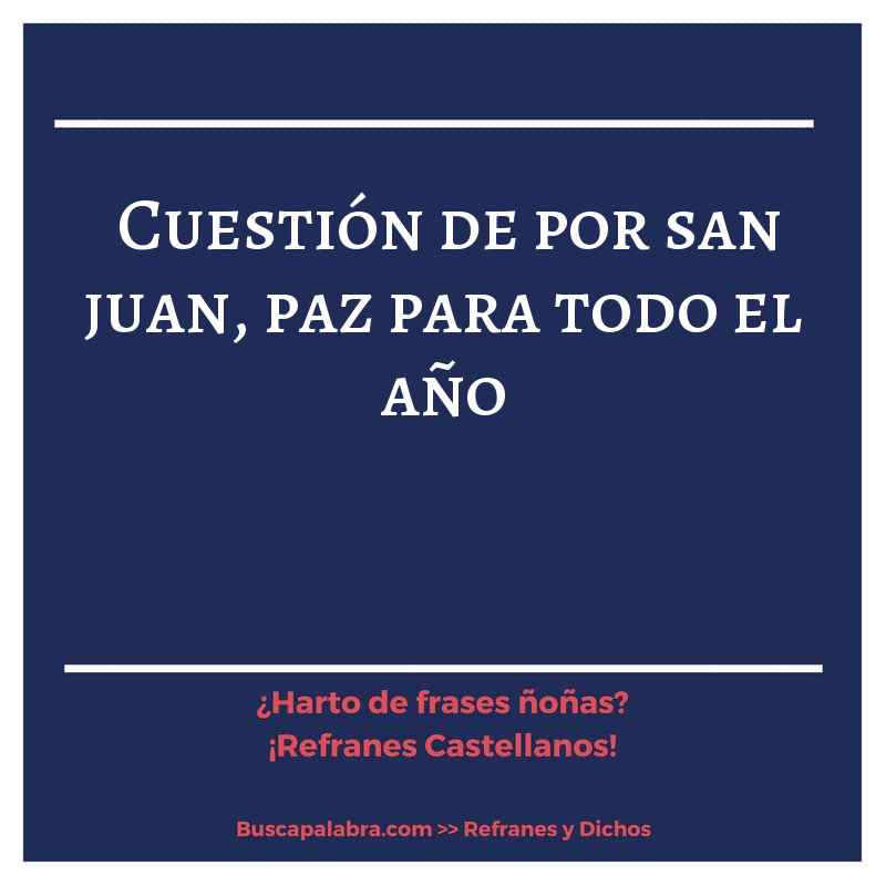 cuestión de por san juan, paz para todo el año - Refrán Español