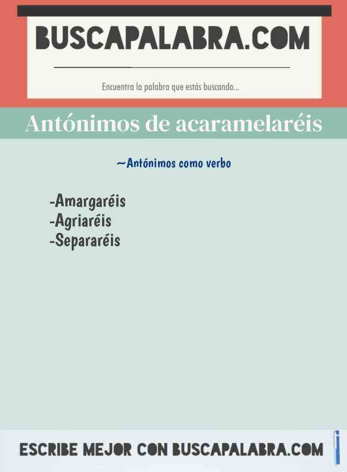 Antónimos de acaramelaréis