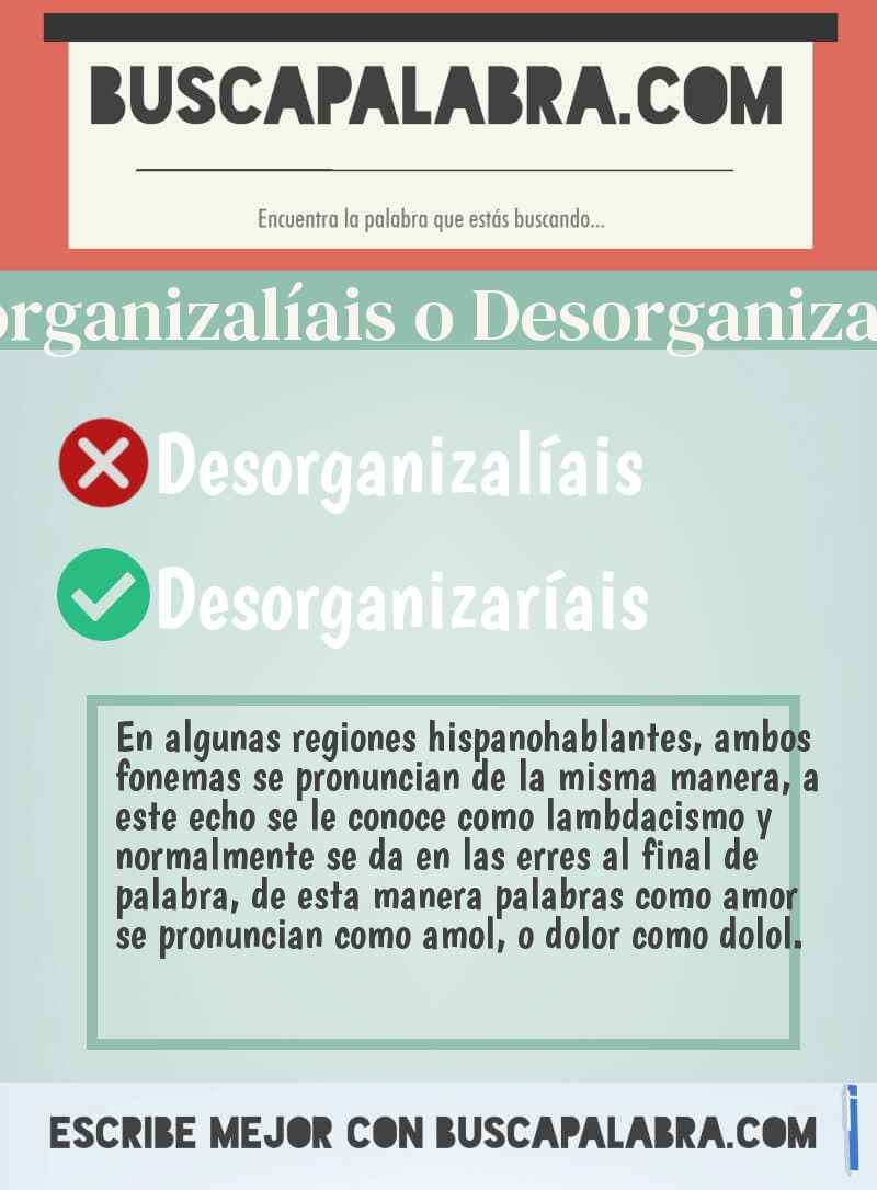Desorganizalíais o Desorganizaríais