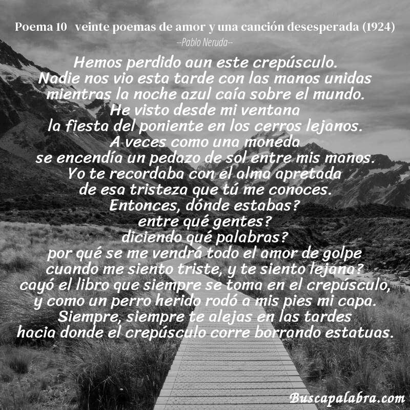 Poema poema 10   veinte poemas de amor y una canción desesperada (1924) de Pablo Neruda con fondo de paisaje