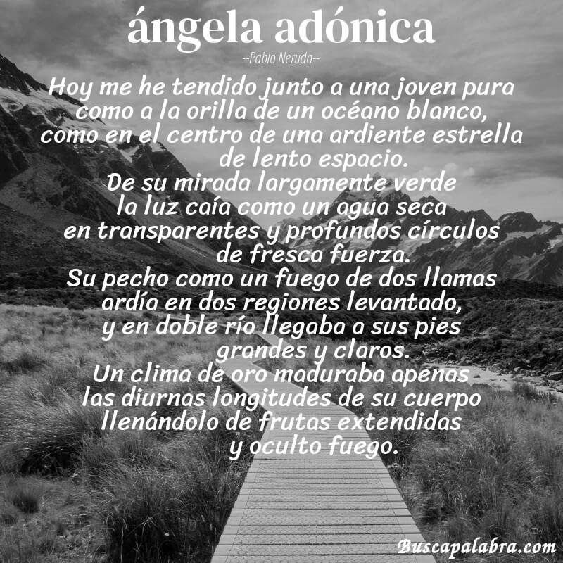 Poema ángela adónica de Pablo Neruda con fondo de paisaje