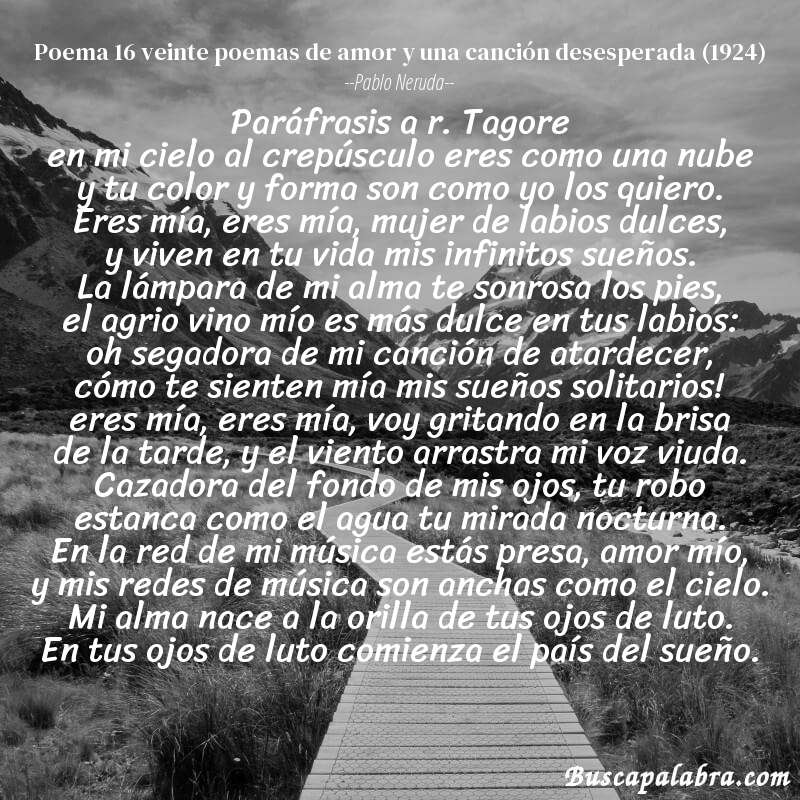 Poema poema 16 veinte poemas de amor y una canción desesperada (1924) de Pablo Neruda con fondo de paisaje