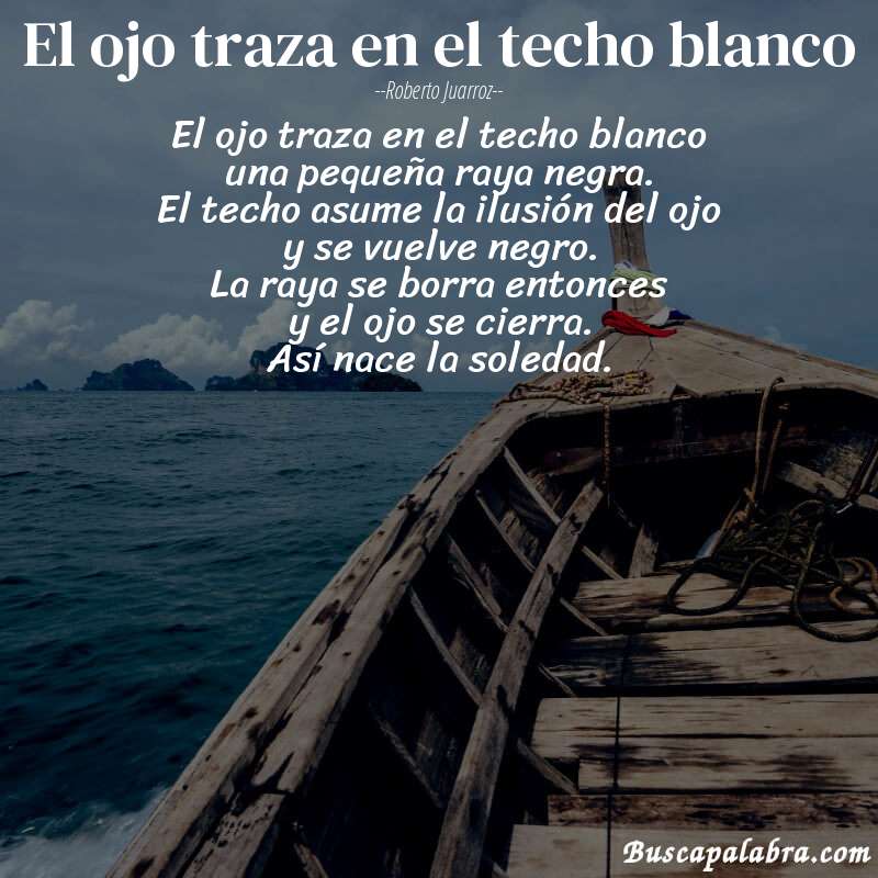 Poema el ojo traza en el techo blanco de Roberto Juarroz con fondo de barca