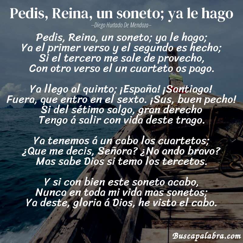 Poema Pedis, Reina, un soneto; ya le hago de Diego Hurtado de Mendoza con fondo de barca