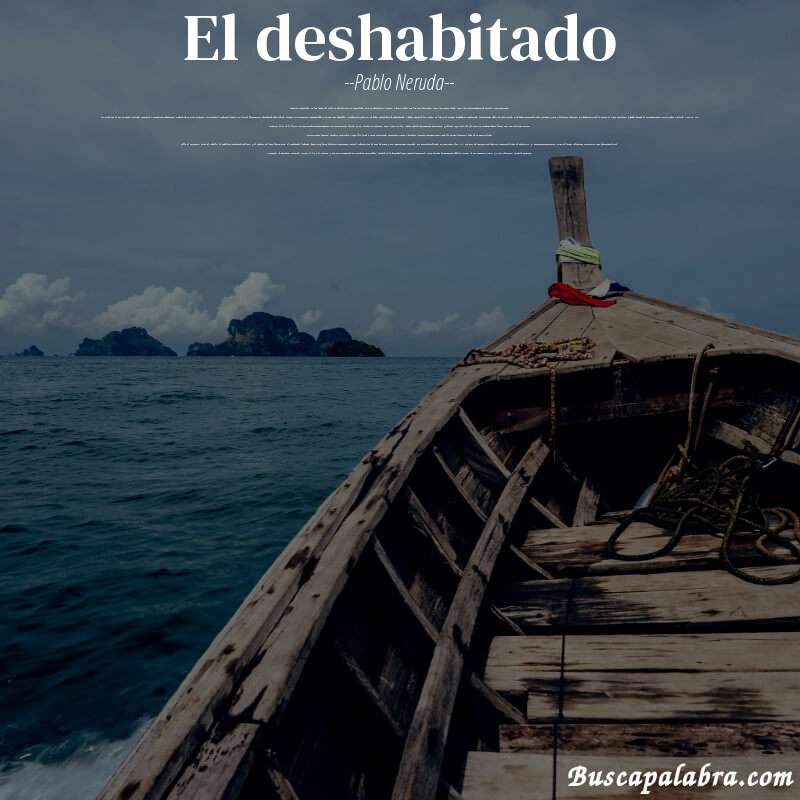 Poema el deshabitado de Pablo Neruda con fondo de barca