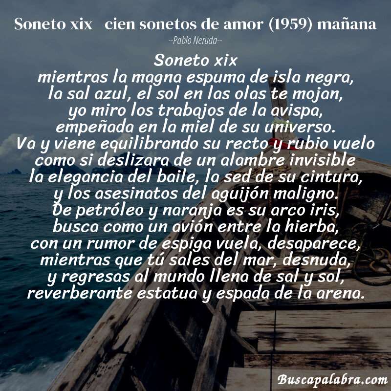 Poema soneto xix   cien sonetos de amor (1959) mañana de Pablo Neruda con fondo de barca