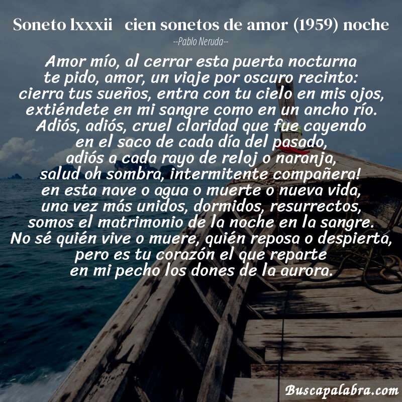 Poema soneto lxxxii   cien sonetos de amor (1959) noche de Pablo Neruda con fondo de barca