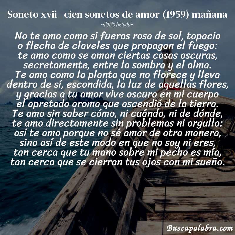 Poema soneto xvii   cien sonetos de amor (1959) mañana de Pablo Neruda con fondo de barca