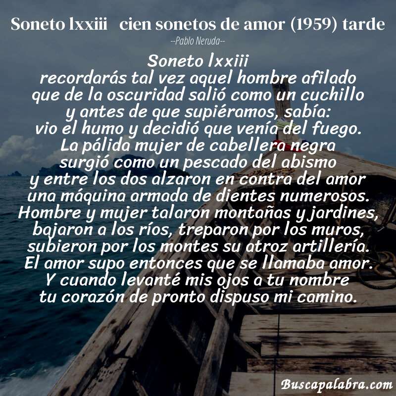 Poema soneto lxxiii   cien sonetos de amor (1959) tarde de Pablo Neruda con fondo de barca