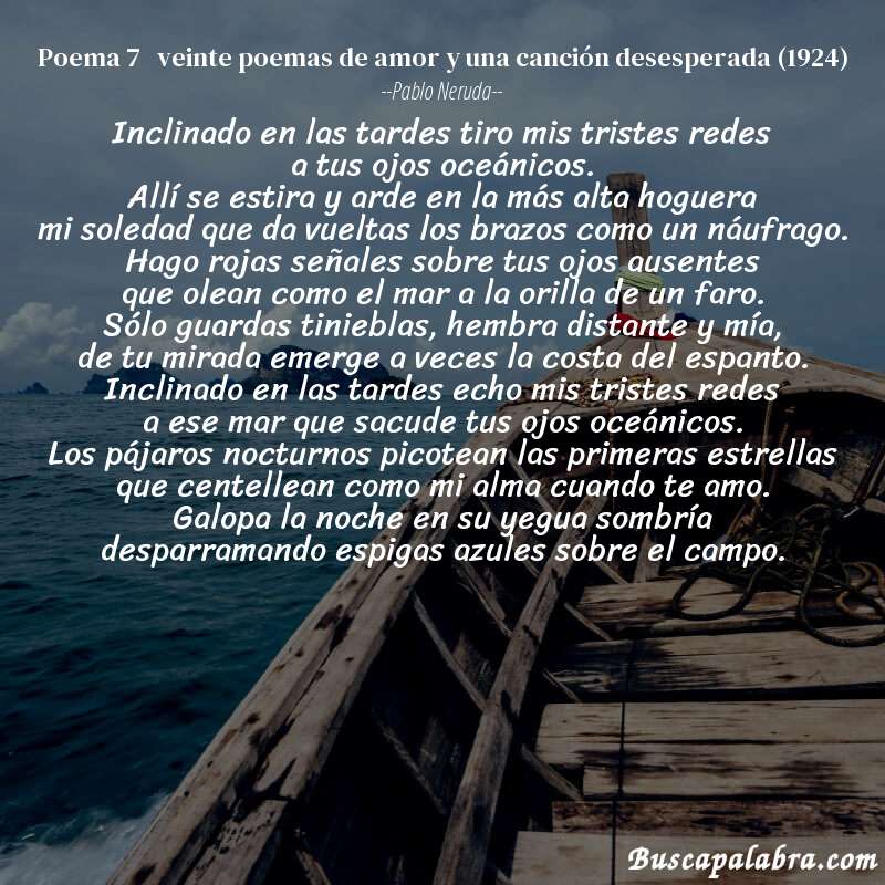 Poema poema 7   veinte poemas de amor y una canción desesperada (1924) de Pablo Neruda con fondo de barca