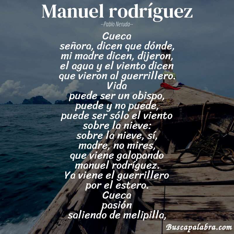 Poema manuel rodríguez de Pablo Neruda con fondo de barca