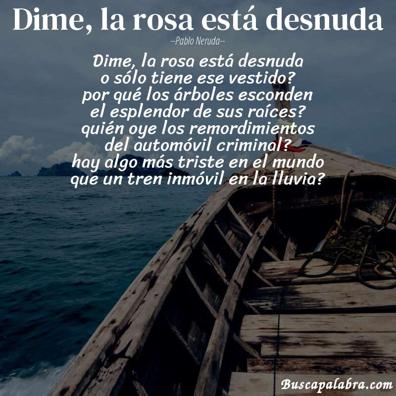 Poema dime, la rosa está desnuda de Pablo Neruda con fondo de barca