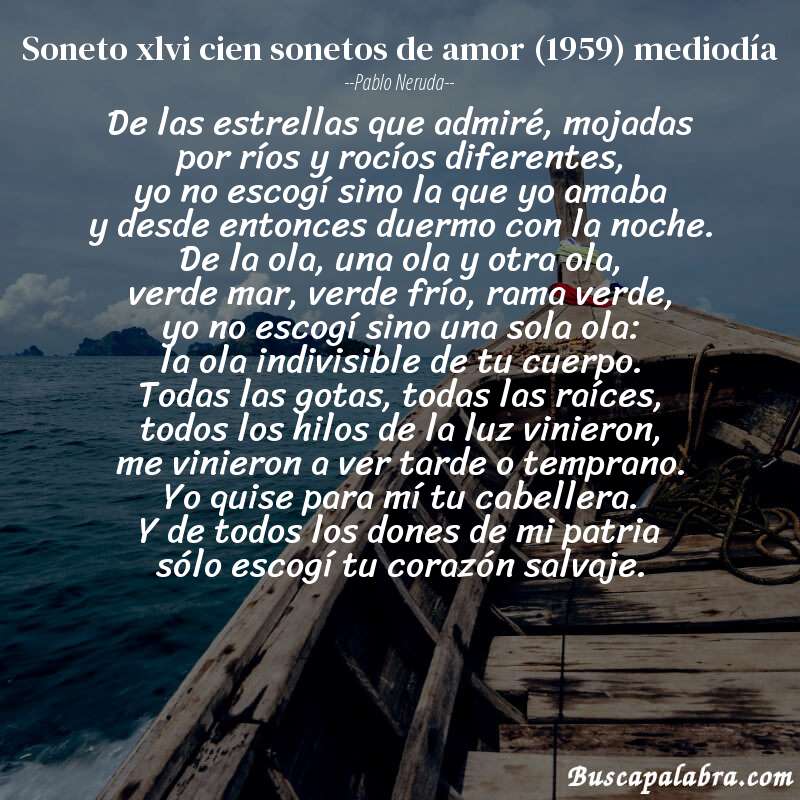 Poema soneto xlvi cien sonetos de amor (1959) mediodía de Pablo Neruda con fondo de barca