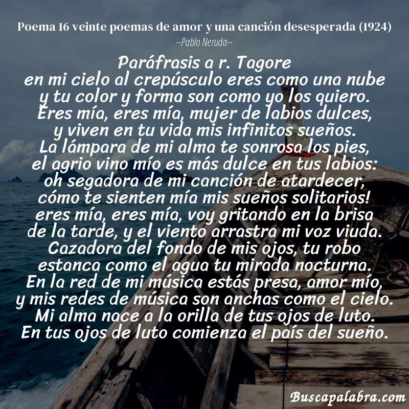Poema poema 16 veinte poemas de amor y una canción desesperada (1924) de Pablo Neruda con fondo de barca