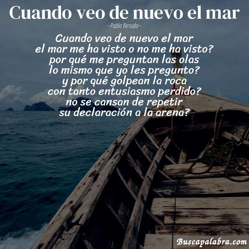 Poema cuando veo de nuevo el mar de Pablo Neruda con fondo de barca