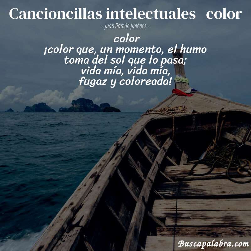 Poema cancioncillas intelectuales   color de Juan Ramón Jiménez con fondo de barca