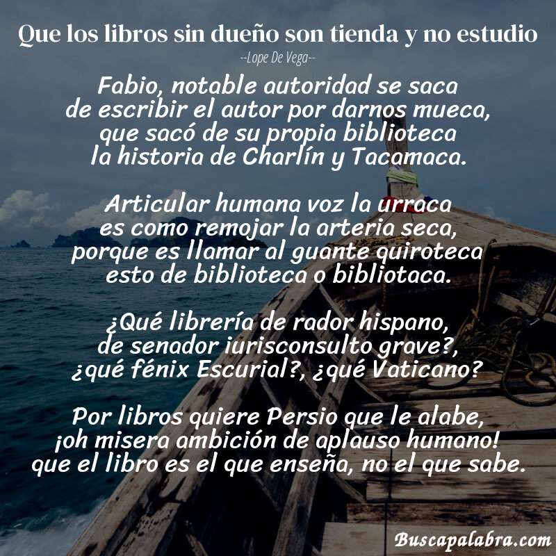 Poema Que los libros sin dueño son tienda y no estudio de Lope de Vega con fondo de barca