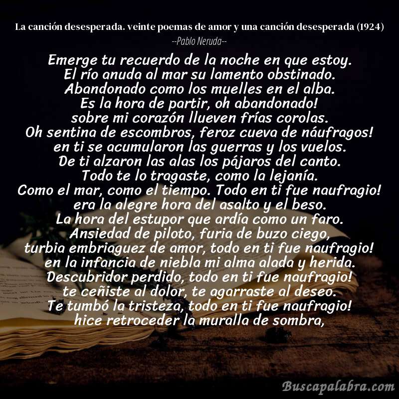 Poema la canción desesperada. veinte poemas de amor y una canción desesperada (1924) de Pablo Neruda con fondo de libro