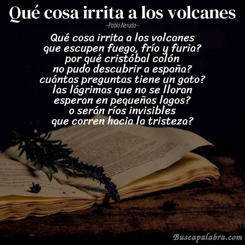 Poema qué cosa irrita a los volcanes de Pablo Neruda con fondo de libro