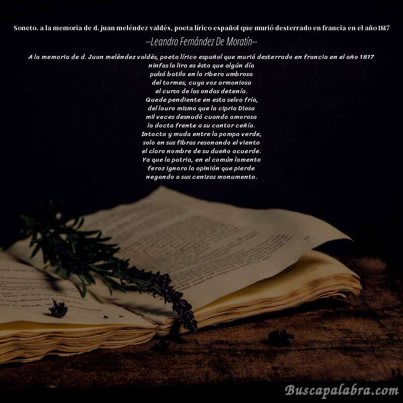 Poema soneto. a la memoria de d. juan meléndez valdés, poeta lírico español que murió desterrado en francia en el año 1817 de Leandro Fernández de Moratín con fondo de libro