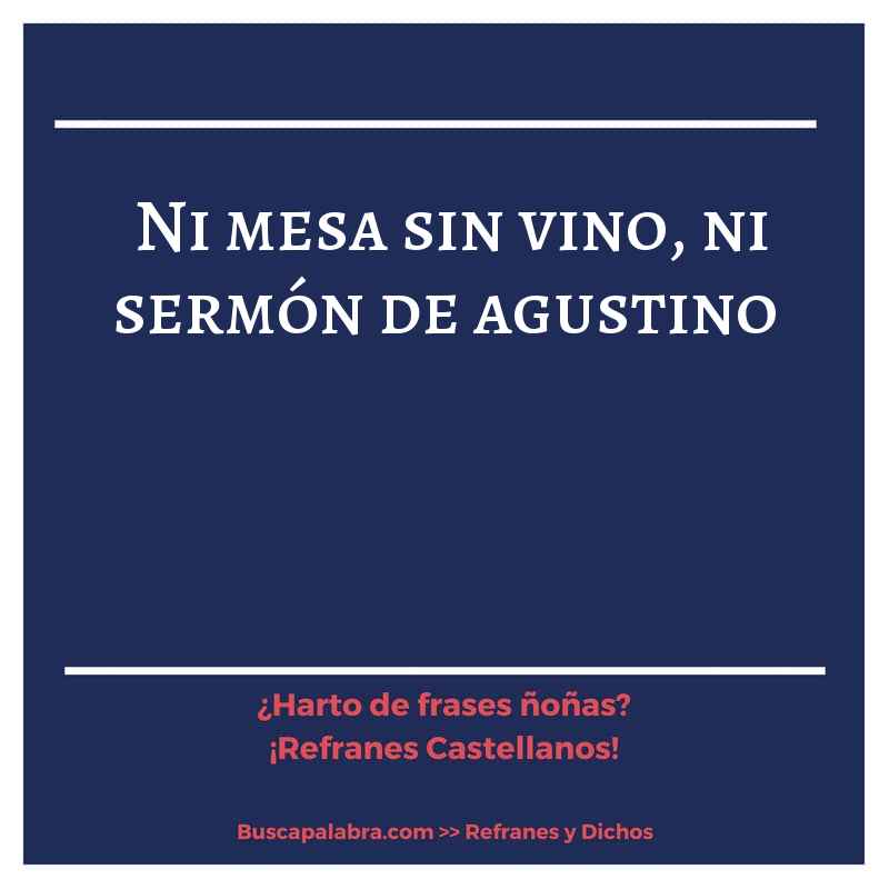 ni mesa sin vino, ni sermón de agustino - Refrán Español