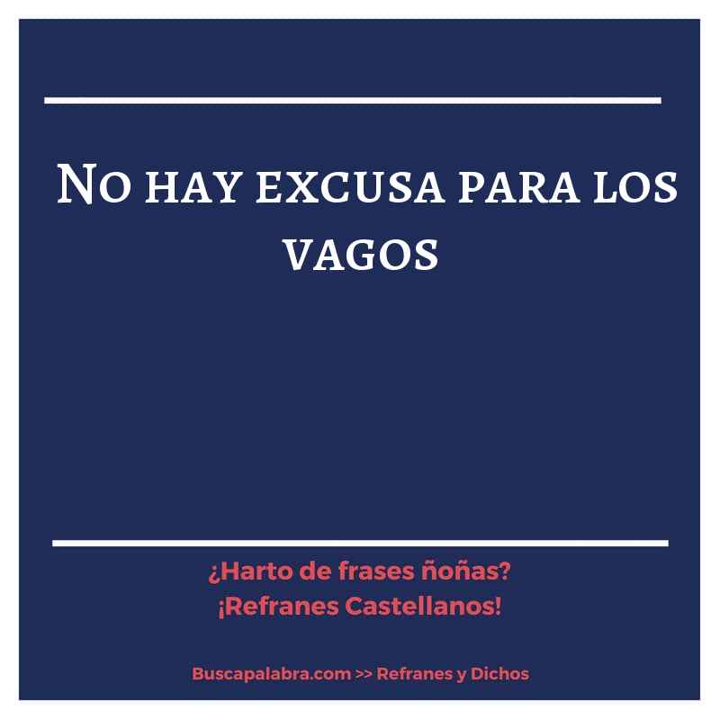 no hay excusa para los vagos - Refrán Español