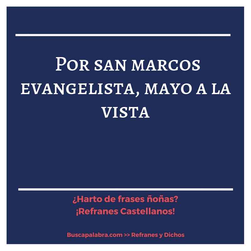 por san marcos evangelista, mayo a la vista - Refrán Español