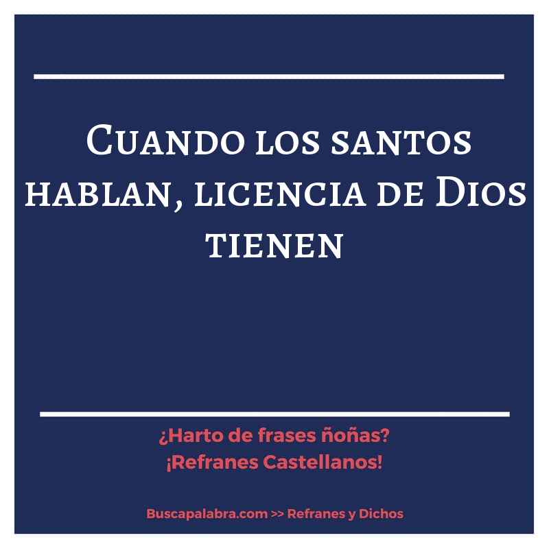 cuando los santos hablan, licencia de Dios tienen - Refrán Español