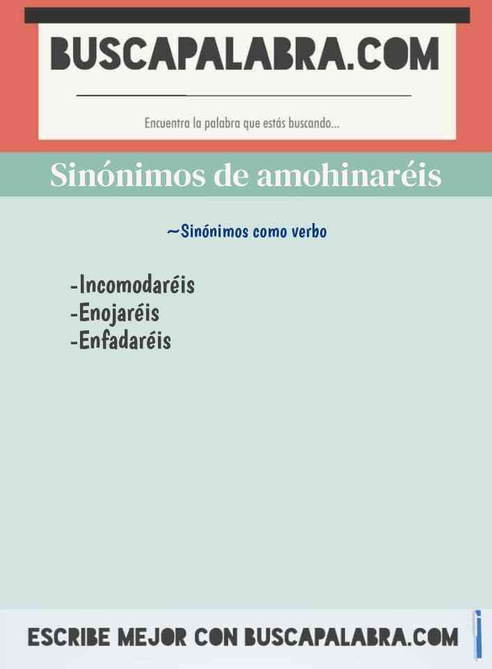 Sinónimo de amohinaréis