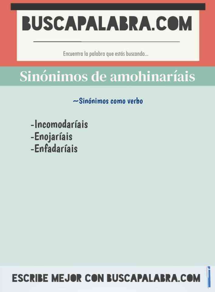 Sinónimo de amohinaríais