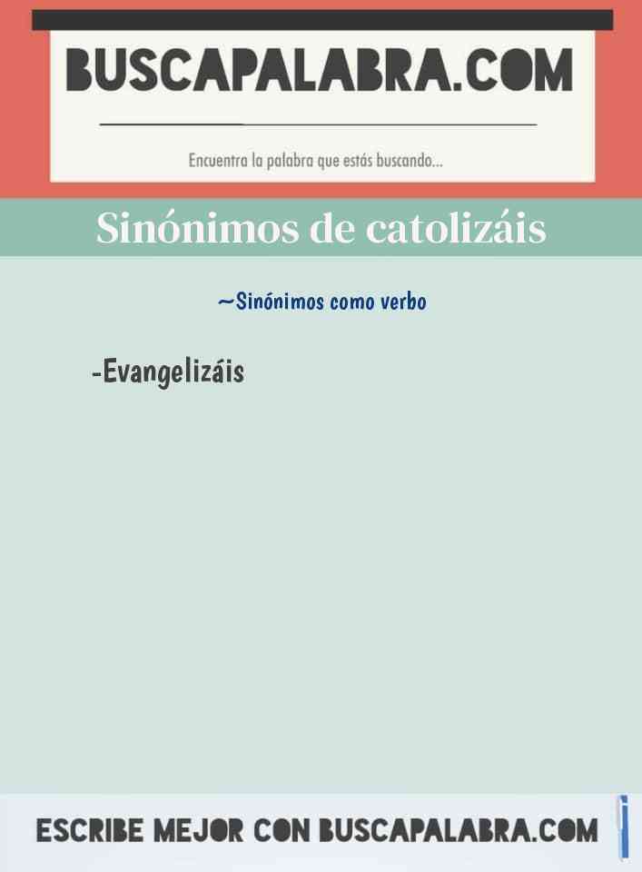 Sinónimo de catolizáis