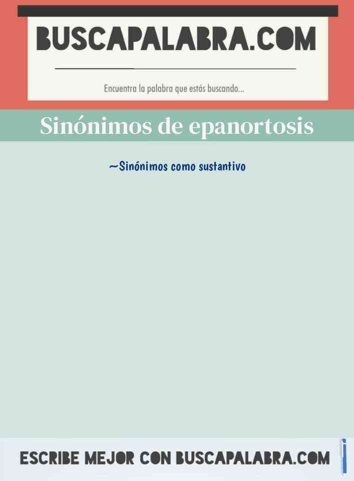Sinónimo de epanortosis