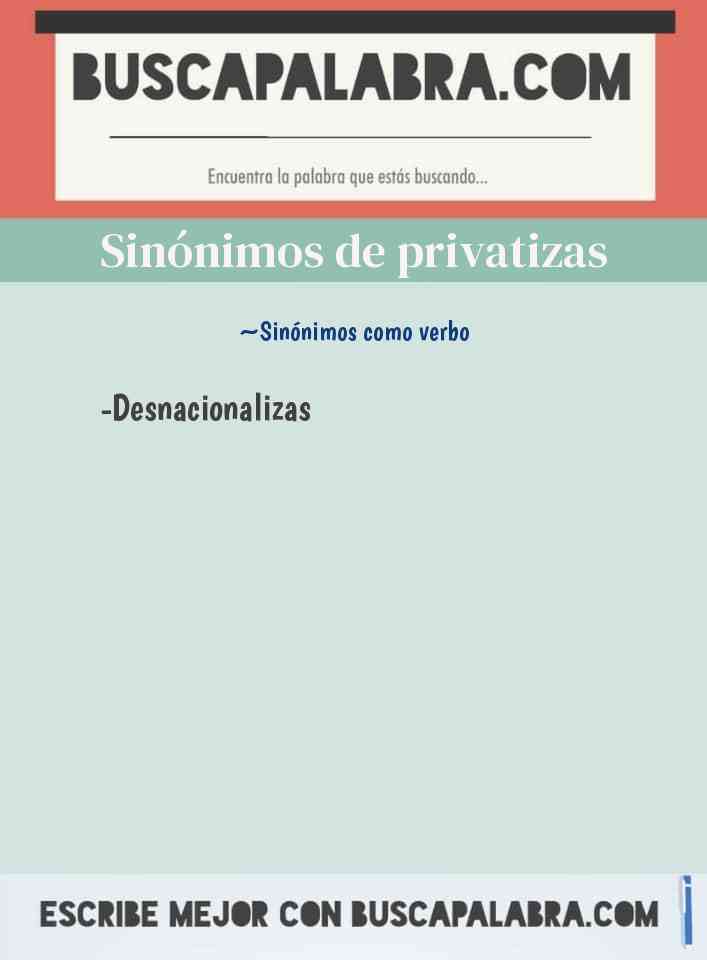 Sinónimo de privatizas